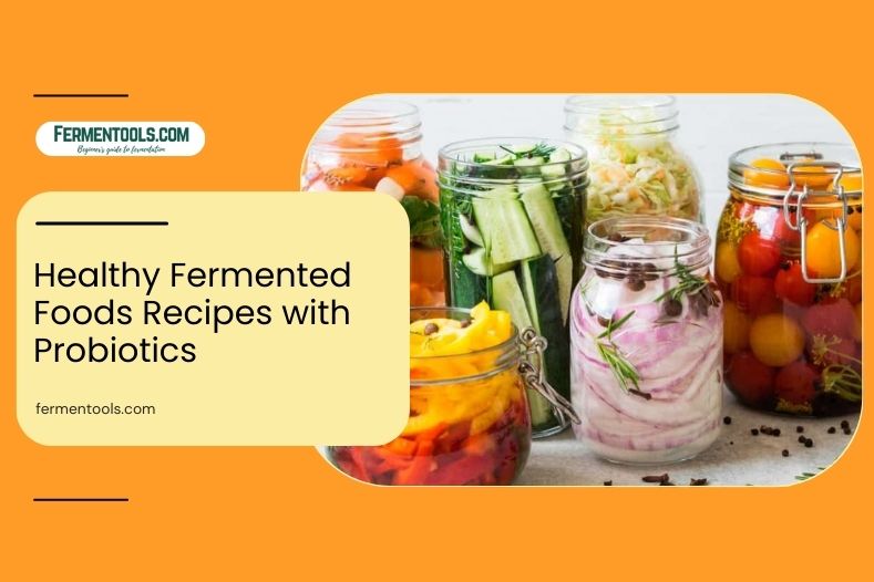 Healthy Fermented Foods Recipes with Probiotics