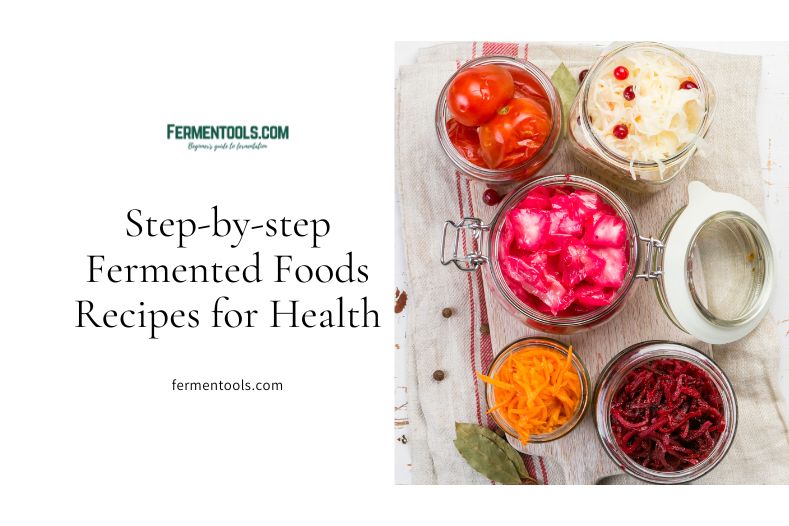 Step-by-step Fermented Foods Recipes for Health